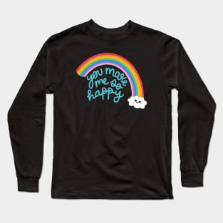 You make me so happy Long Sleeve T-Shirt